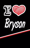 I Love Bryson: Handwriting Journal Practice Writing and Master Your Penmanship Featuring 120 Pages 6x9