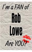 I'm a Fan of Rob Lowe Are You? Creative Writing Lined Journal: Promoting Fandom and Creativity Through Journaling...One Day at a Time