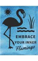 Embrace Your Inner Flamingo: Large Inspirational Flamingo Gift Composition Book for Writing and Journaling