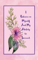 I Believe in Myself and My Ability to Succeed: Success Affirmation Journal for Women