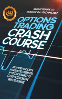 Options Trading Crash Course: Fool-Proof Guide with Strategies for Beginners in the Stock Market to Create Passive Income Right From Home