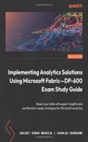 Implementing Analytics Solutions Using Microsoft Fabric-DP-600 Exam Study Guide