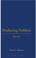 Marketing Problem: How It Is
