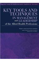 Key Tools and Techniques in Management and Leadership of the Allied Health Professions