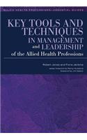 Key Tools and Techniques in Management and Leadership of the Allied Health Professions