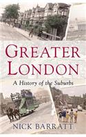 Greater London: The Story of the Suburbs