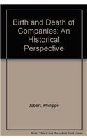 Birth and Death of Companies: An Historical Perspective