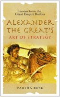 ALEXANDER THE GREATS ART OF STRATEGY