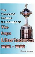 The Complete Results & Line-ups of the Copa Libertadores 1960-1990
