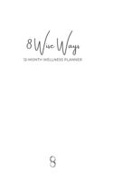 8 Wise Ways 12 Month Wellness Planner