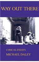 Way Out There: Lyrical Essays