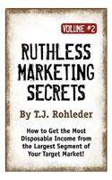 Ruthless Marketing Secrets, Vol. 2