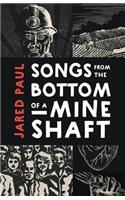 Songs from the Bottom of a Mineshaft