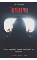 Wrong Path...: The Unforeseen
