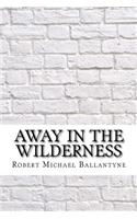 Away in the Wilderness