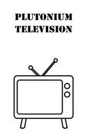 Plutonium Television