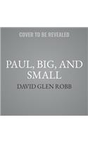 Paul, Big, and Small Lib/E