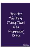 You Are The Best Thing That Has Happened To Me (Purple): Collectible Notebook