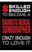 Skilled Enough to Become a Diagnostic Medical Sonographer Crazy Enough to Love I