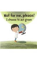 Not for me, please!