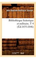 Bibliothèque Historique Et Militaire, T 4 (Éd.1835-1846)