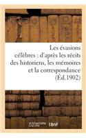 Les Évasions Célèbres: d'Après Les Récits Des Historiens, Les Mémoires Et La Correspondance