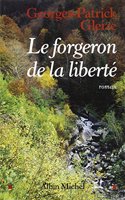 Forgeron de La Liberte (Le): (6120174 Romans, Nouvelles, Recits (Domaine Francais))