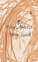 Miquel Barcelo: Terra Ignis