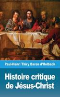 Histoire critique de Jésus-Christ