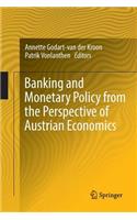 Banking and Monetary Policy from the Perspective of Austrian Economics