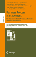 Business Process Management: Blockchain, Robotic Process Automation and Educators Forum: BPM 2023 Blockchain, Rpa and Educators Forum, Utrecht, the Netherlands, September 11-15, 2023, Proceedings