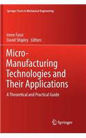 Micro-Manufacturing Technologies and Their Applications: A Theoretical and Practical Guide(Springer Tracts in Mechanical Engineering)