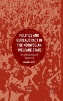 Politics and Bureaucracy in the Norwegian Welfare State