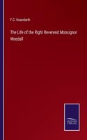 Life of the Right Reverend Monsignor Weedall