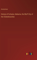 History of Eufaula, Alabama, the Bluff City of the Chattahoochee