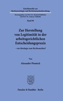 Zur Herstellung Von Legitimitat in Der Arbeitsgerichtlichen Entscheidungspraxis