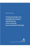 Voraussetzungen Zur Entdollarisierung in Kambodscha (Eine Monetaer-Keynesianische Loesung)