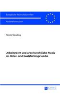 Arbeitsrecht und arbeitsrechtliche Praxis im Hotel- und Gaststaettengewerbe