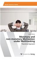 Monetary and non-monetary Motivation under Multitasking