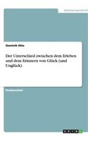 Der Unterschied zwischen dem Erleben und dem Erinnern von Glück (und Unglück): (German)