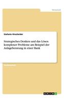 Strategisches Denken und das Lösen komplexer Probleme am Beispiel der Anlageberatung in einer Bank