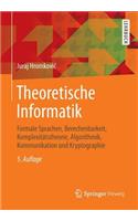 Theoretische Informatik: Formale Sprachen, Berechenbarkeit, Komplexitätstheorie, Algorithmik, Kommunikation und Kryptographie