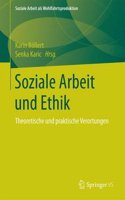 Soziale Arbeit Und Ethik: Theoretische Und Praktische Verortungen
