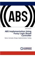 ABS Implementation Using Fuzzy Logic Based Controller