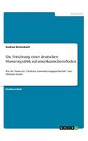 Die Errichtung einer deutschen Musterrepublik auf amerikanischem Boden
