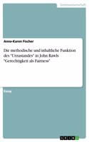Die methodische und inhaltliche Funktion des Urzustandes in John Rawls Gerechtigkeit als Fairness