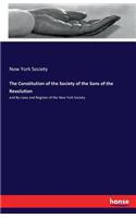 Constitution of the Society of the Sons of the Revolution: and By-Laws and Register of the New York Society