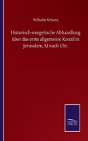 Historisch-exegetische Abhandlung über das erste allgemeine Konzil in Jerusalem, 52 nach Chr.