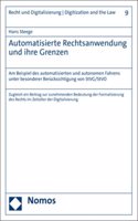 Automatisierte Rechtsanwendung Und Ihre Grenzen: Am Beispiel Des Automatisierten Und Autonomen Fahrens Unter Besonderer Berucksichtigung Von Stvg/Stvo