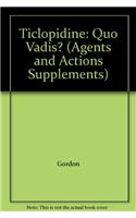 Ticlopidine: Quo Vadis?